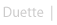 duette